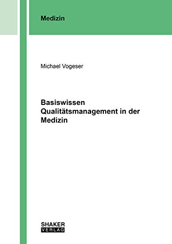 Basiswissen Qualitätsmanagement in der Medizin (Berichte aus der Medizin)