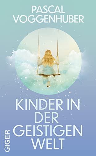 Kinder in der geistigen Welt von Giger Verlag