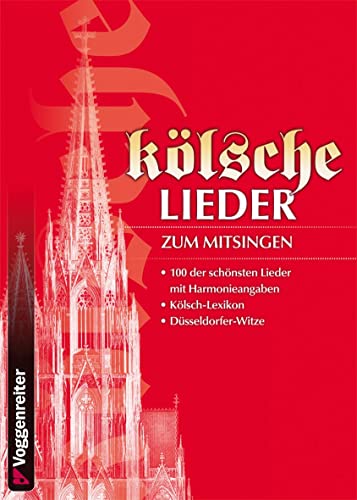Kölsche Lieder: 100 der schönsten Lieder mit Harmonieangaben - Kölsch-Lexikon - Düsseldorfer-Witze von Voggenreiter
