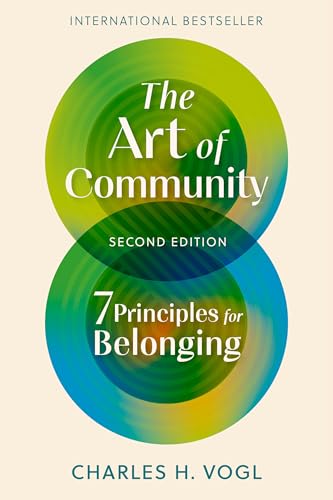 The Art of Community, Second Edition: 7 Principles for Belonging von Berrett-Koehler