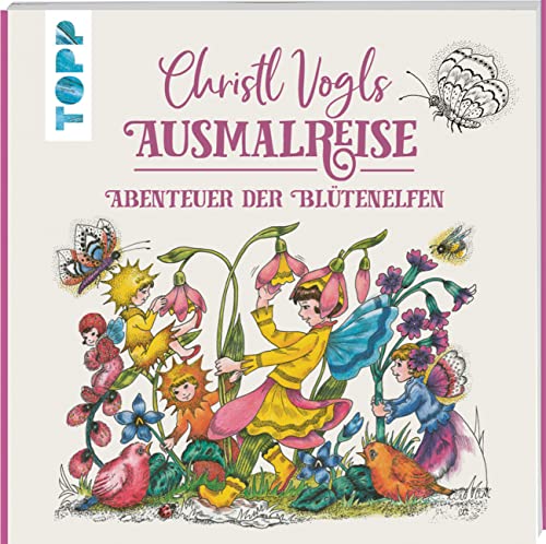 Christl Vogls Ausmalreise - Abenteuer der Blütenelfen: Ausmalen & träumen von Frech