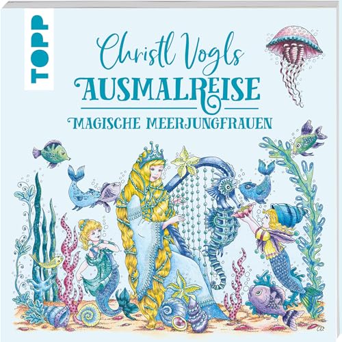Christl Vogls Ausmalreise - Magische Meerjungfrauen: Ausmalen & träumen von Frech