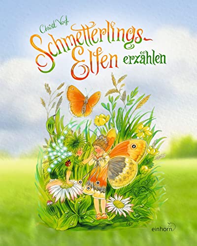 Schmetterlings-Elfen erzählen von Einhorn-Vlg