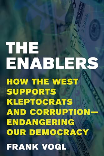 The Enablers: How the West Supports Kleptocrats and Corruption - Endangering Our Democracy von Rowman & Littlefield
