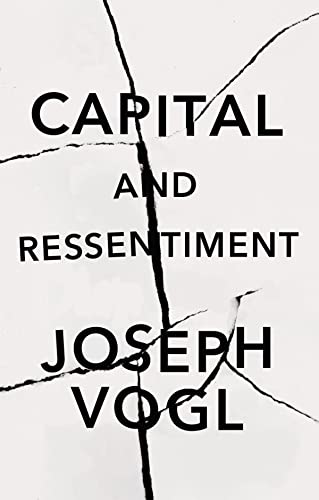Capital and Ressentiment: A Short Theory of the Present Capital and Ressentiment: A Short Theory of the Present von Polity