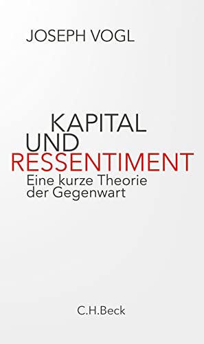 Kapital und Ressentiment: Eine kurze Theorie der Gegenwart Kapital und Ressentiment: Eine kurze Theorie der Gegenwart