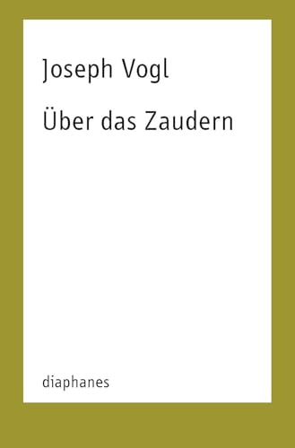 Über das Zaudern Über das Zaudern von Diaphanes Verlag