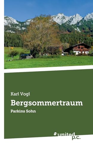 Bergsommertraum: Parkins Sohn Bergsommertraum: Parkins Sohn von united p.c.
