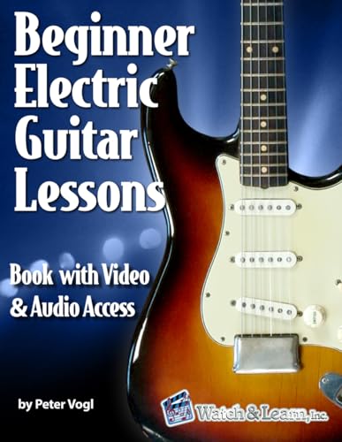 Beginner Electric Guitar Lessons: Book with Online Video & Audio von Watch & Learn, Inc.