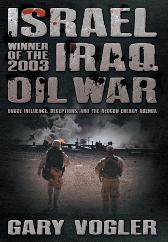 Israel, Winner of the 2003 Iraq Oil War: Undue Influence, Deceptions, and the Neocon Energy Agenda