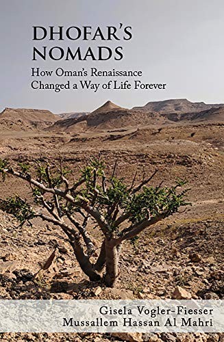 Dhofar’s Nomads: How Oman’s Renaissance Changed a Way of Life Forever von Nomad Publishing