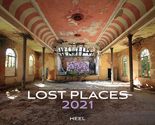 Lost Places 2021: Vergessene Orte für die Ewigkeit festgehalten von Heel Verlag GmbH
