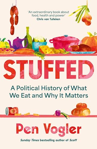 Stuffed: A Political History of What We Eat and Why it Matters von Atlantic Books