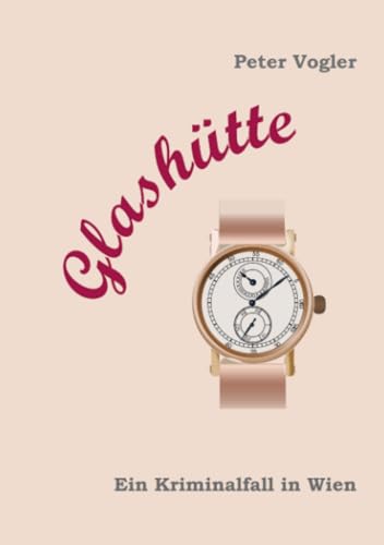 Glashütte: Ein Kriminalfall in Wien