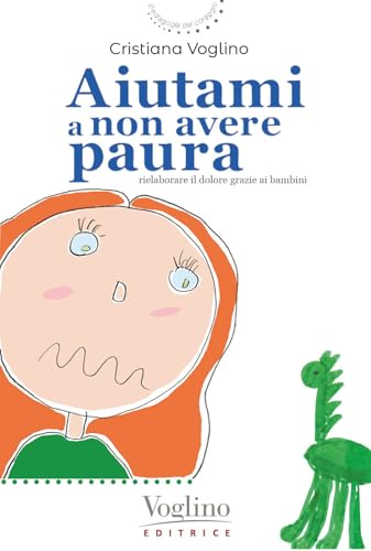Aiutami a non avere paura (Pedagogia del coraggio) von Voglino Editrice