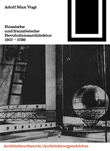Bauwelt Fundamente, Bd.92, Russische und französische Revolutions-Architektur 1917, 1789 (Bauwelt Fundamente, 92)
