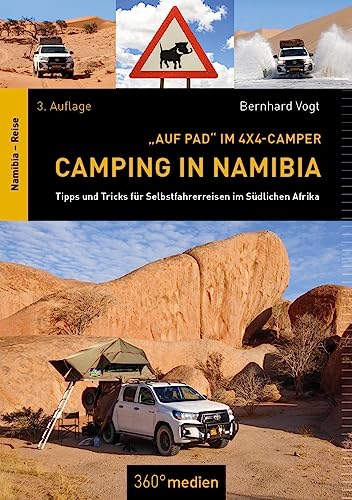 Camping in Namibia: Tipps und Tricks für Selbstfahrerreisen im Südlichen Afrika von 360° medien