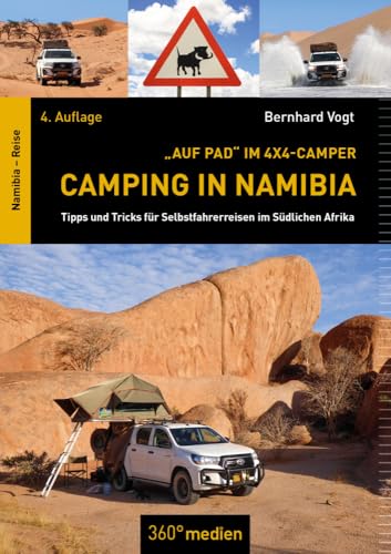 Camping in Namibia: Tipps und Tricks für Selbstfahrerreisen im Südlichen Afrika von 360° medien