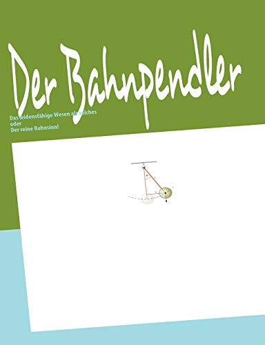 Der Bahnpendler: Das leidensfähige Wesen als solches