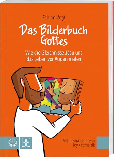 Das Bilderbuch Gottes: Wie Gleichnisse Jesu uns das Leben vor Augen malen von Deutsche Bibelgesellschaft