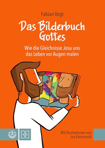 Das Bilderbuch Gottes: Wie die Gleichnisse Jesu uns das Leben vor Augen malen. Mit Bildern von Joy Katzmarzik. Jesus als Vorbild: Gemeinsam über seine ... malen. Mit Illustrationen von Joy Katzmarzik von Evangelische Verlagsanstalt