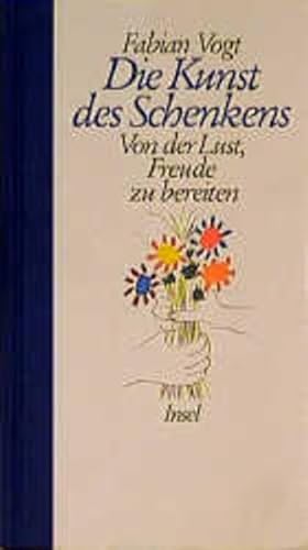 Die Kunst des Schenkens: Von der Lust, Freude zu bereiten Die Kunst des Schenkens: Von der Lust, Freude zu bereiten von Insel Verlag