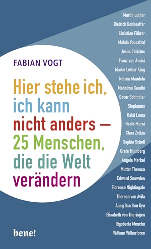 Hier stehe ich, ich kann nicht anders – 25 Menschen, die die Welt verändern