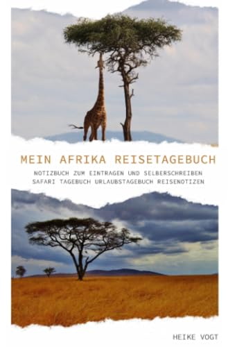 Mein Afrika Reisetagebuch Notizbuch zum Eintragen und Selberschreiben Safari Tagebuch Urlaubstagebuch Reisenotizen von epubli