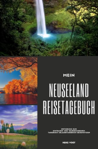 Mein Neuseeland Reisetagebuch Notizbuch zum Eintragen und Selberschreiben Tagebuch Urlaubstagebuch Reisenotizen von epubli
