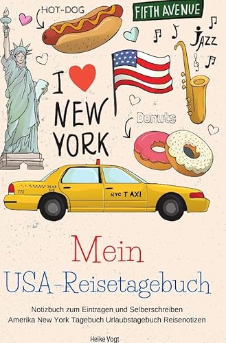 Mein USA-Reisetagebuch Notizbuch zum Eintragen und Selberschreiben Amerika New York Tagebuch Urlaubstagebuch Reisenotizen Mein USA-Reisetagebuch Notizbuch zum Eintragen und Selberschreiben Amerika New York Tagebuch Urlaubstagebuch Reisenotizen