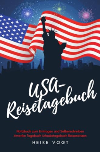 USA-Reisetagebuch Notizbuch zum Eintragen und Selberschreiben Amerika Tagebuch Urlaubstagebuch Reisenotizen von epubli