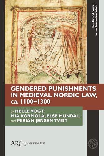Gendered Punishments in Medieval Nordic Law, Ca. 1100-1300 (Gender and Power in the Premodern World) von Arc Humanities Press