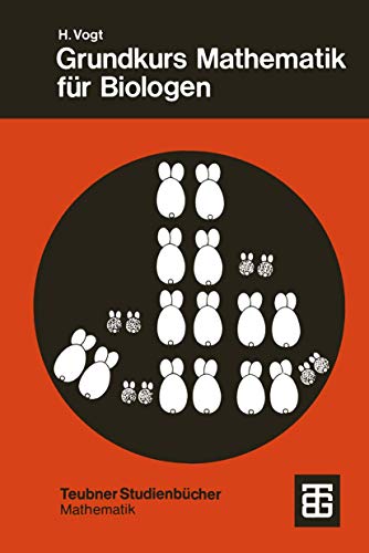 Grundkurs Mathematik für Biologen: Mit Aufg. m. Lös. u. Beisp. (Teubner Studienbücher Mathematik)