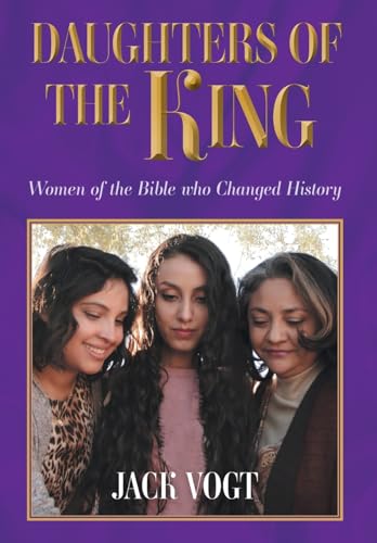 Daughters of the King: Women of the Bible who Changed History von FriesenPress