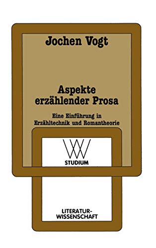 Aspekte erzählender Prosa. Eine Einführung in Erzähltechnik und Romantheorie (wv studium) von VS Verlag für Sozialwissenschaften