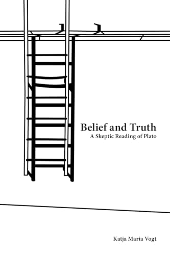 Belief and Truth: A Skeptic Reading of Plato von Oxford University Press