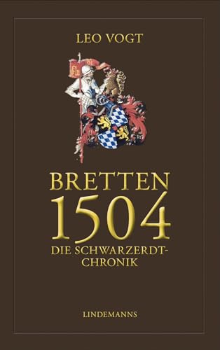 Bretten 1504. Die Schwarzerdt-Chronik von Lindemanns