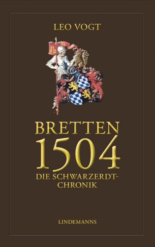 Bretten 1504. Die Schwarzerdt-Chronik von Lindemanns GmbH