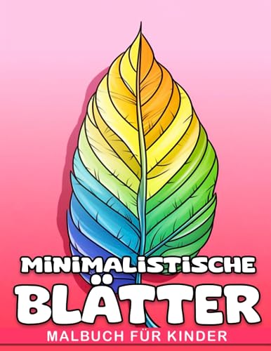 Das Malbuch für minimalistische Blätter.: Übersetzung: Über 40 Seiten zum Ausmalen für Erwachsene und Jugendliche zum Entspannen | Lustige Geschenke für Frauen und Mädchen | Perfekt für...