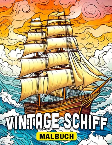 Vintage Schiff Malbuch: Einzigartige Stil-Sammlungsseiten für Kinder-Malbücher, perfekt als Geschenk zum Geburtstag, Weihnachten oder als Stressabbau-Geschenke. von Independently published