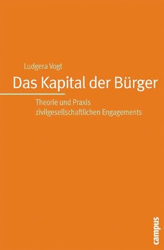 Das Kapital der Bürger: Theorie und Praxis zivilgesellschaftlichen Engagements von Campus Verlag