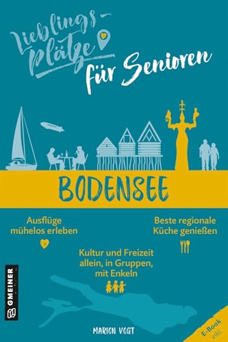 Lieblingsplätze für Senioren Bodensee (Lieblingsplätze im GMEINER-Verlag) von Gmeiner Verlag