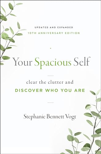 Your Spacious Self: Clear the Clutter and Discover Who You Are Your Spacious Self: Clear the Clutter and Discover Who You Are