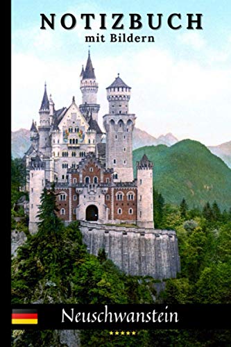 Bavaria Schloss Neuschwanstein Notizbuch mit Bildern.: Deutsches Tagebuch. Machen Sie Ihre Notizen einzigartig. (German landscapes) von Independently published