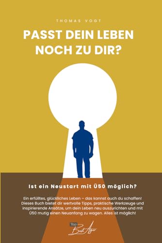 Passt dein Leben noch zu dir? Ist ein Neustart mit Ü50 möglich? von Independently published