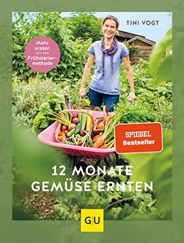 12 Monate Gemüse ernten: Mehr ernten mit der Frühstarter-Methode (GU Gartenpraxis)