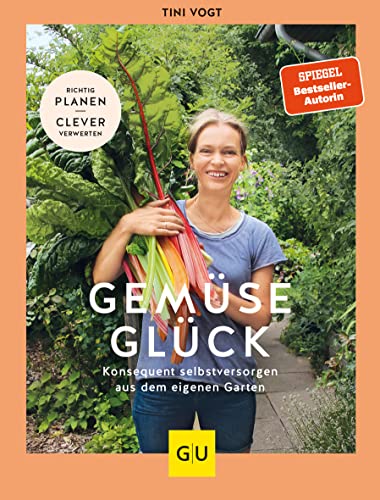 Gemüse-Glück: Konsequent selbstversorgen aus dem eigenen Garten. Richtig planen - clever verwerten (GU Selbstversorgung) von Gräfe und Unzer