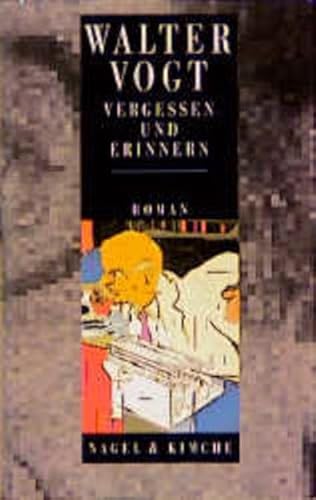 Vergessen und Erinnern: Roman Vergessen und Erinnern: Roman