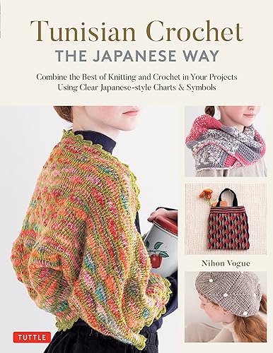 Tunisian Crochet - The Japanese Way: Combine the Best of Knitting and Crochet Using Clear Japanese-Style Charts & Symbols von Tuttle Publishing