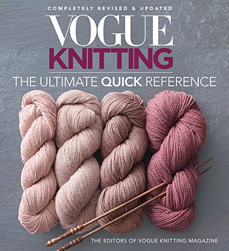 Vogue Knitting: The Ultimate Quick Reference Vogue Knitting: The Ultimate Quick Reference